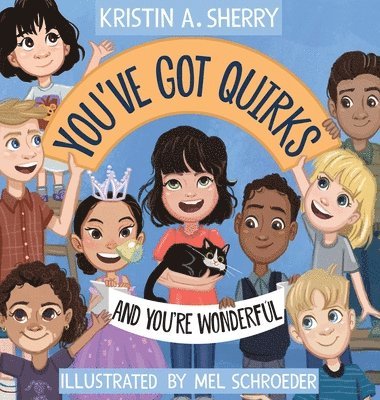 Kristin A Sherry, Kristin A. Sherry, A. Sherry, Kristin - You've Got Quirks, Inbunden