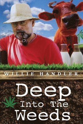 Willie Handler - Deep Into the Weeds, Häftad