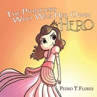 bokomslag The Princess Who Was Her Own Hero