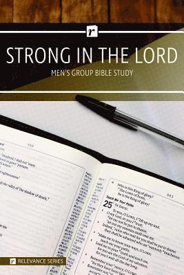 Strong in the Lord Men's Study - Relevance Group Bible Study 1