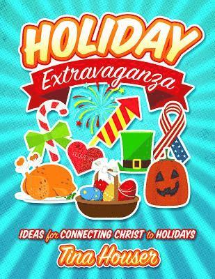 Holiday Extravaganza: Ideas for Connecting Christ to Holidays 1