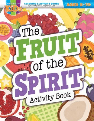 The Fruit of the Spirit Activity Book: Coloring & Activity Book (Ages 8-10), Häftad