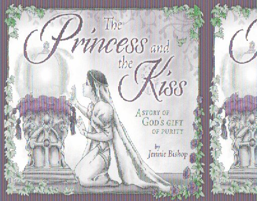 The Princess and the Kiss Storybook 25th Anniversary Edition: A Story of God's Gift of Purity 1