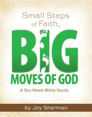 bokomslag Small Steps of Faith, Big Moves of God: A Six-Week Bible Study
