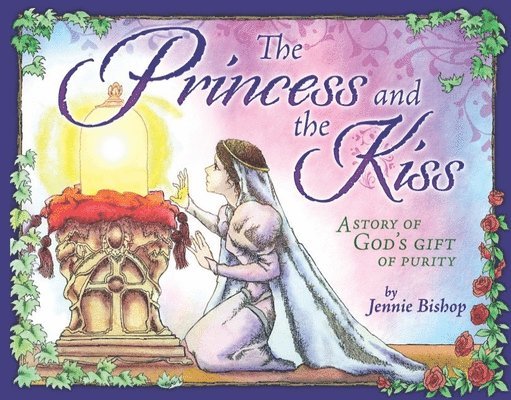 Jennie Bishop - The Princess and the Kiss Storybook: A Story of God's Gift of Purity, Häftad