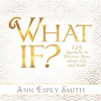 bokomslag What If? 125 Questions to Discover More about Life and Faith