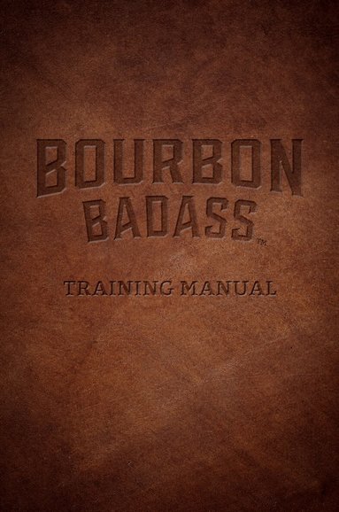 Fred Ruffenach - Bourbon Badass Training Manual, Häftad