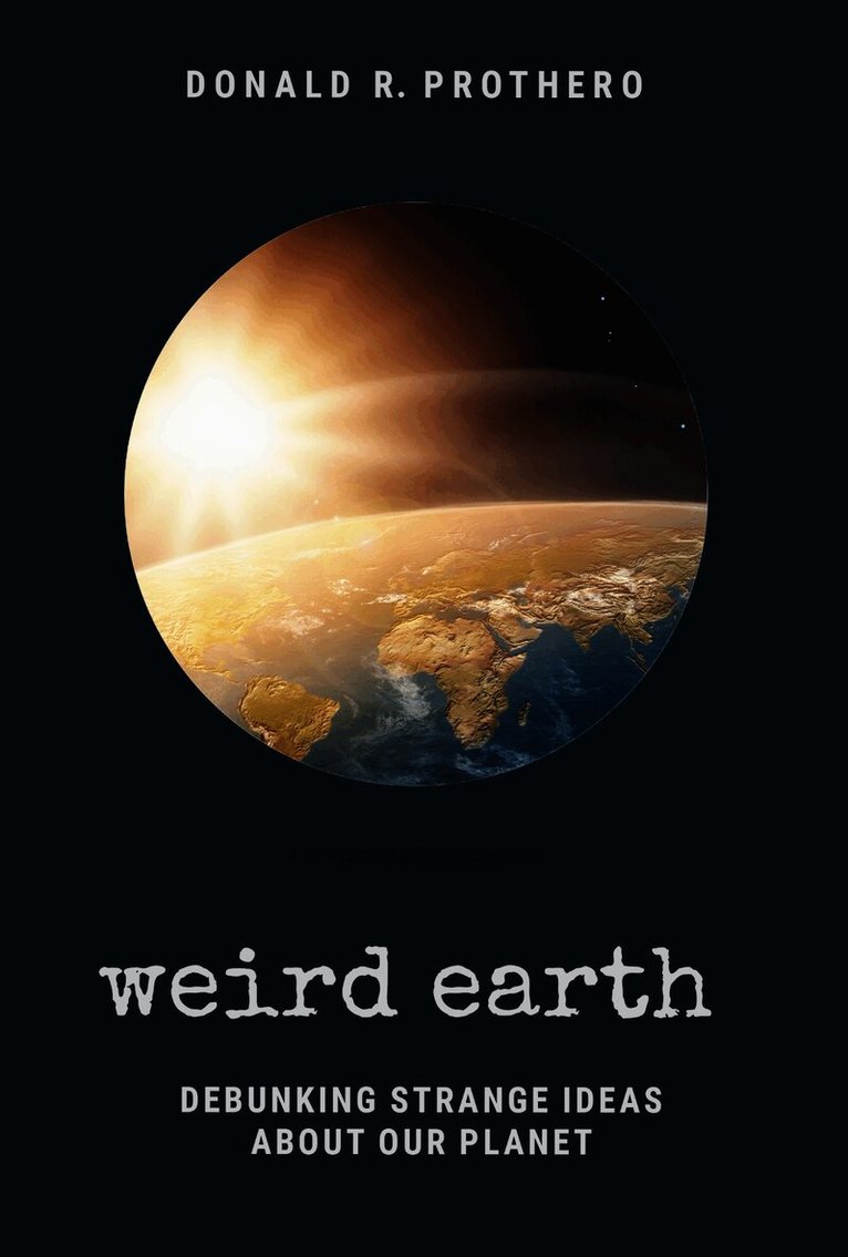 Donald R. Prothero - Weird Earth, Inbunden