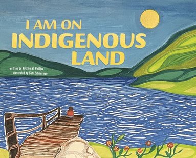 Katrina M. Phillips - I Am on Indigenous Land, Inbunden