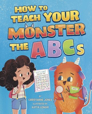 Christianne Jones - How to Teach Your Monster the ABCs, Inbunden