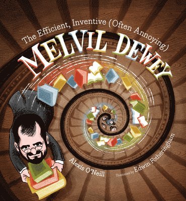 Efficient, Inventive (Often Annoying) Melvil Dewey