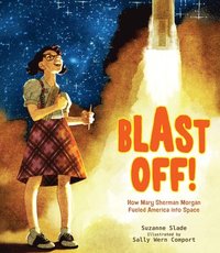 bokomslag Blast Off!: How Mary Sherman Morgan Fueled America Into Space