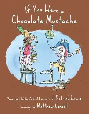 J. Patrick Lewis - If You Were a Chocolate Mustache, Häftad. Tillgänglighet: Lägg i varukorg