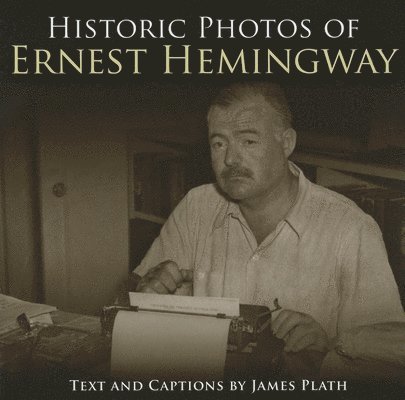 Historic Photos of Ernest Hemingway 1