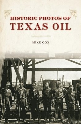 Historic Photos of Texas Oil 1