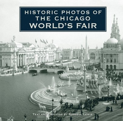 Historic Photos of the Chicago World's Fair 1