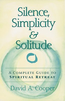 David A. Cooper, Rabbi David A. Cooper - Silence, Simplicity & Solitude, Inbunden