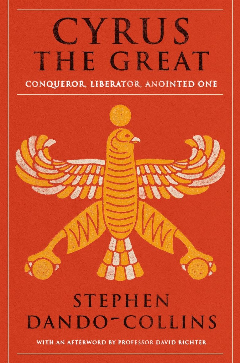 Stephen Dando-Collins - Cyrus The Great, Häftad