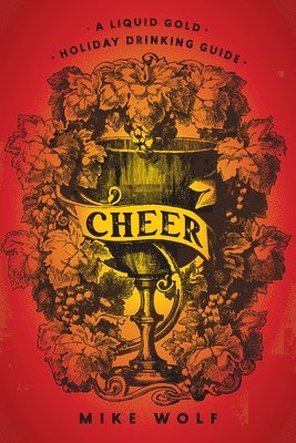 Cheer: A Liquid Gold Holiday Drinking Guide 1