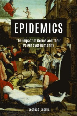 bokomslag Epidemics: The Impact of Germs and Their Power over Humanity