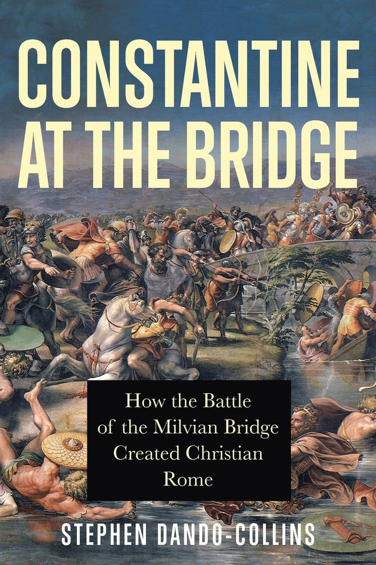Stephen Dando-Collins - Constantine at the Bridge, Inbunden