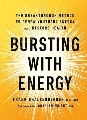 Dr. Frank Shallenberger, Frank Shallenberger - Bursting With Energy, Häftad