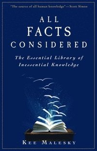 bokomslag All Facts Considered: The Essential Library of Inessential Knowledge