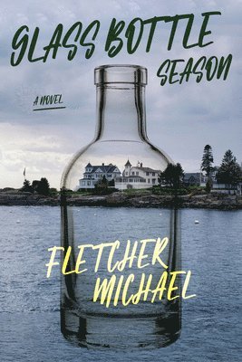 Fletcher Michael - Glass Bottle Season, Inbunden
