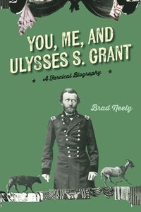 bokomslag You, Me, and Ulysses S. Grant