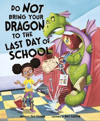 Julie Gassman - Do Not Bring Your Dragon to the Last Day of School, Inbunden
