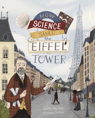 Emma Bland Smith - How Science Saved the Eiffel Tower, Inbunden