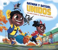bokomslag Batman Y Batgirl Unidos: Un Libro Sobre El Trabajo En Equipo