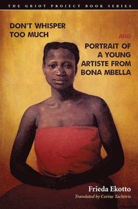 bokomslag Don't Whisper Too Much and Portrait of a Young Artiste from Bona Mbella