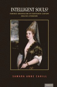 bokomslag Intelligent Souls?: Feminist Orientalism in Eighteenth-Century English Literature