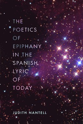 bokomslag The Poetics of Epiphany in the Spanish Lyric of Today