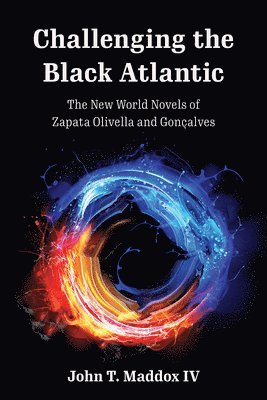bokomslag Challenging the Black Atlantic: The New World Novels of Zapata Olivella and Gonçalves