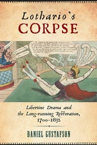 bokomslag Lothario's Corpse: Libertine Drama and the Long-Running Restoration, 1700-1832