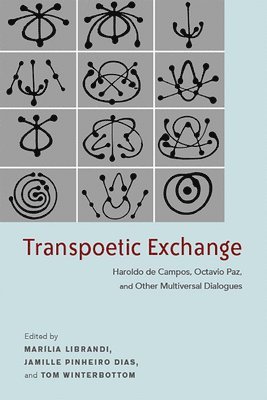 bokomslag Transpoetic Exchange: Haroldo de Campos, Octavio Paz, and Other Multiversal Dialogues