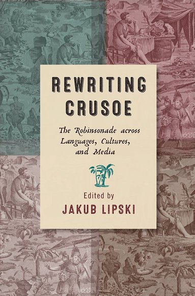 Jakub Lipski - Rewriting Crusoe, Inbunden