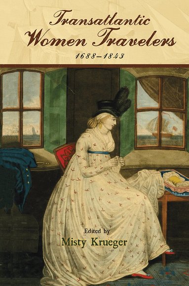 Misty Krueger - Transatlantic Women Travelers, 1688-1843, Häftad