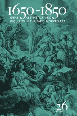 bokomslag 1650-1850: Ideas, Aesthetics, and Inquiries in the Early Modern Era (Volume 26) Volume 26
