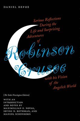 bokomslag Serious Reflections During the Life and Surprising Adventures of Robinson Crusoe with His Vision of the Angelick World