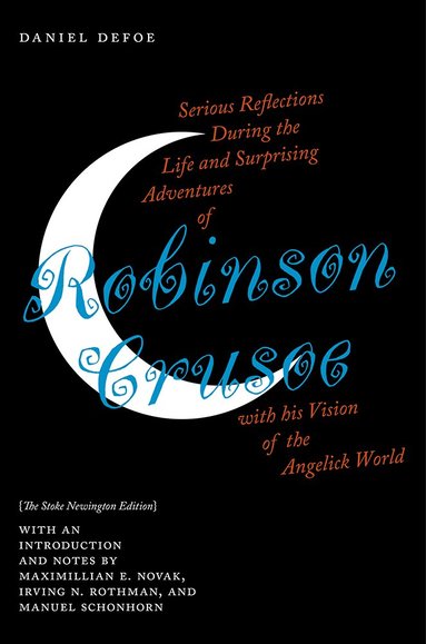 Daniel Defoe, Maximillian E. Novak, Irving N. Rothman, Manuel Schonhorn - Serious Reflections During the Life and Surprising Adventures of Robinson Crusoe with His Vision of the Angelick World, Inbunden