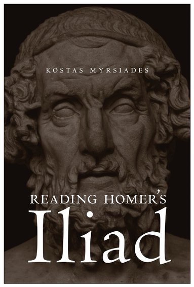Kostas Myrsiades - Reading Homer's Iliad, Inbunden