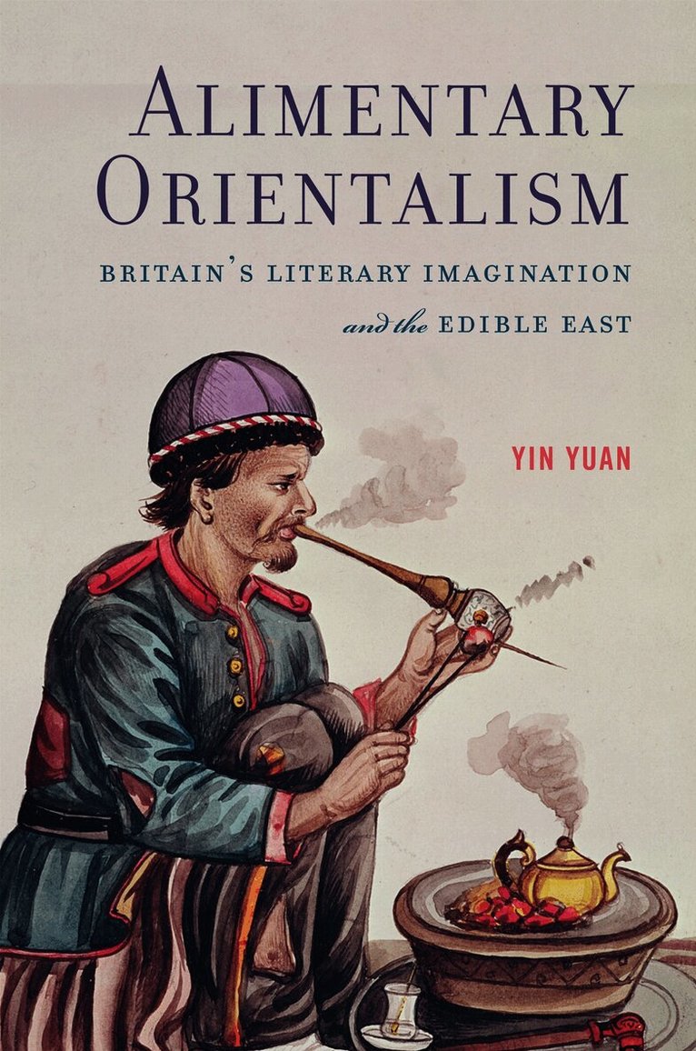 Yin Yuan - Alimentary Orientalism, Inbunden