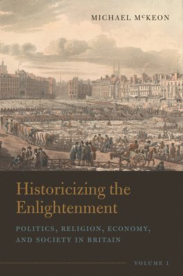 Historicizing the Enlightenment, Volume 1 1