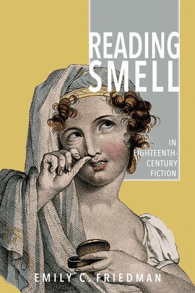 Emily C. Friedman - Reading Smell in Eighteenth-Century Fiction, Häftad