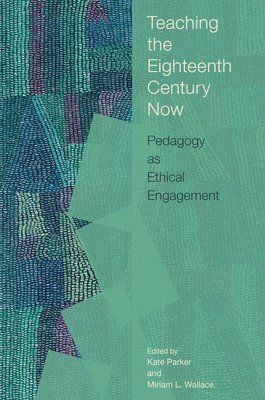 bokomslag Teaching the Eighteenth Century Now