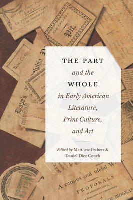 Matthew Pethers, Daniel Diez Couch - Part and the Whole in Early American Literature, Print Culture, and Art, Häftad