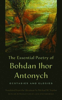 bokomslag The Essential Poetry of Bohdan Ihor Antonych